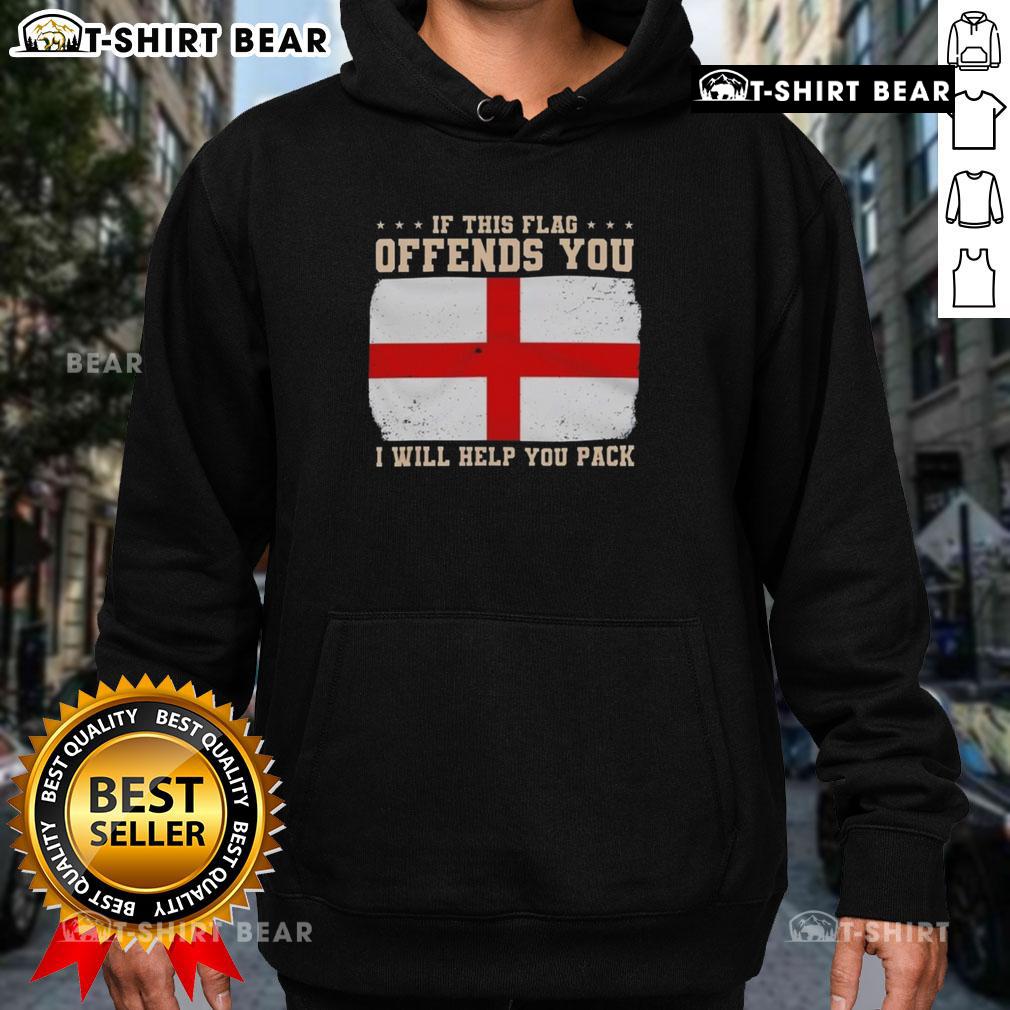 England flag hoodie with text 'If This Flag Offends You, I Will Help You Pack' showcasing a bold, patriotic design.