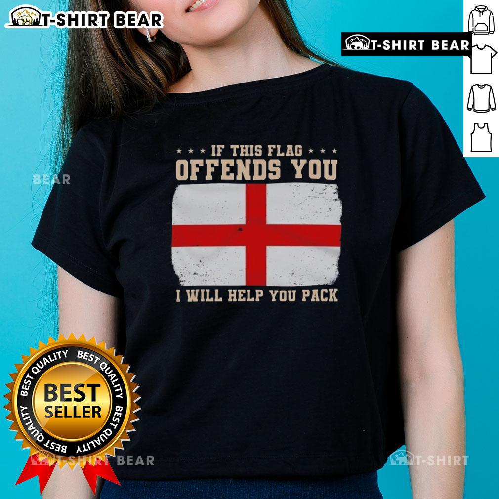 England flag ladies tee with bold text: 'If this flag offends you, I will help you pack' - perfect for patriotic fans.