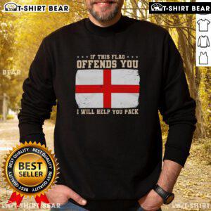 England Flag Sweatshirt with 'If This Flag Offends You, I Will Help You Pack' slogan, perfect for patriotic celebrations.