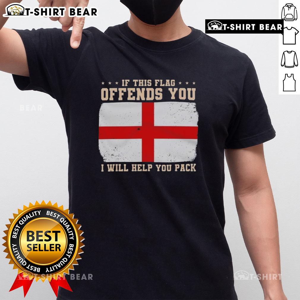 England Flag T-Shirt with 'If This Flag Offends You I Will Help You Pack' slogan, perfect for patriotic fans.