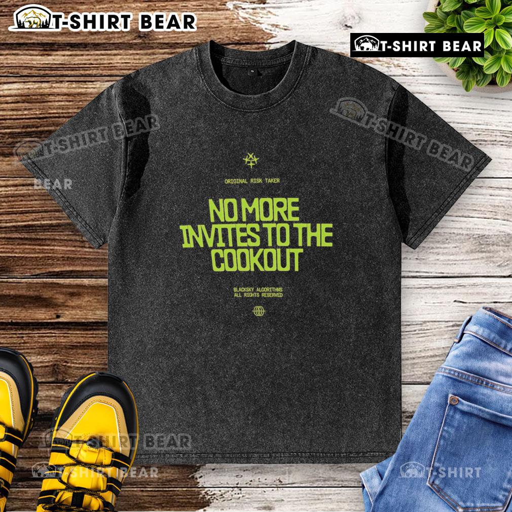 Awesome No More Invites To The Cookout Washed T-Shirt featuring a humorous graphic design, perfect for summer gatherings.