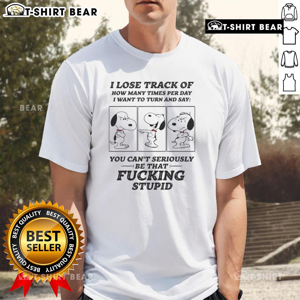 Awesome Snoopy I Lose Track Of How Many Times Per Day I Want To Turn And Say T-Shirt featuring a playful Snoopy design.