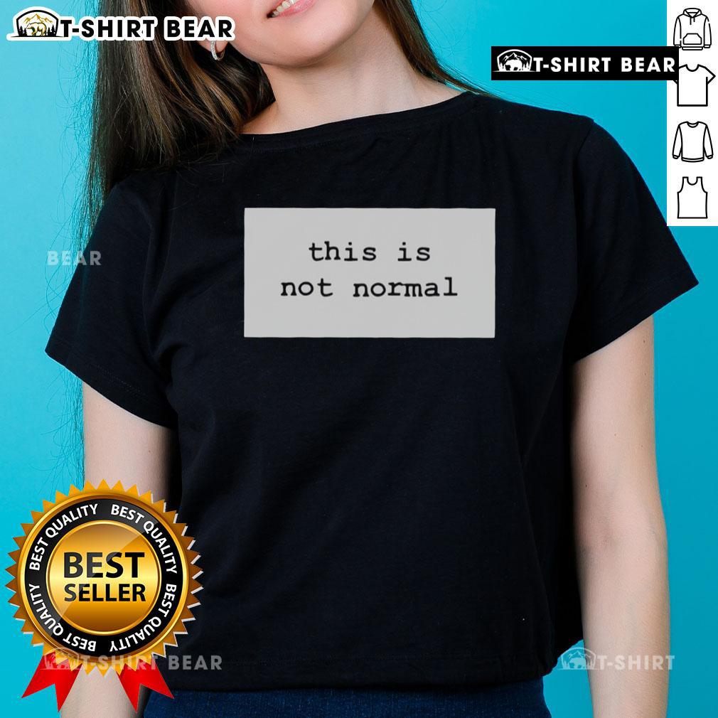 Awesome This Is Not Normal 2025 Ladies Tee featuring bold graphic design on a stylish women's shirt.