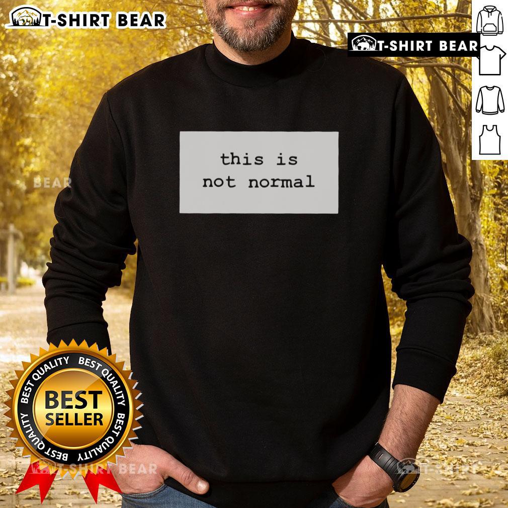 Awesome This Is Not Normal 2025 Sweatshirt in vibrant colors, perfect for casual wear and expressing uniqueness.