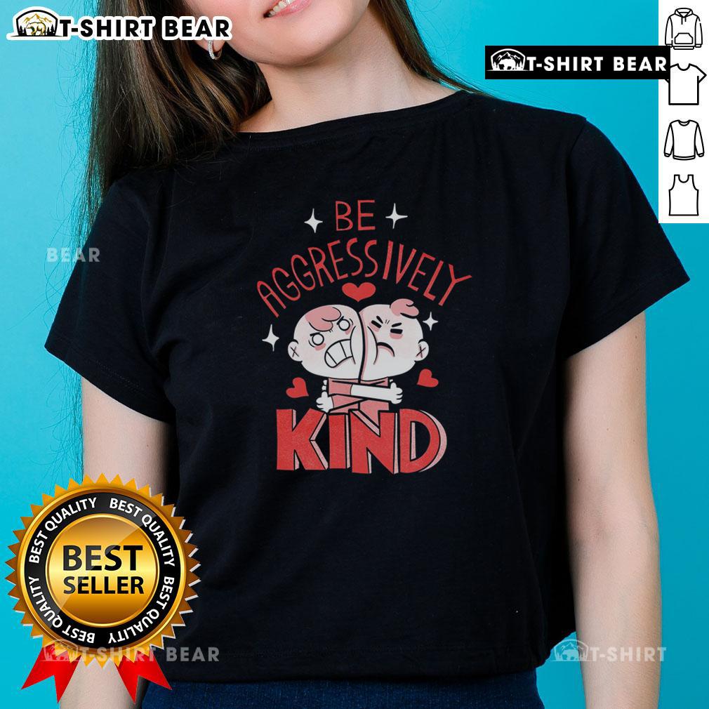Cute-Be-Aggressively-Kind-Ladies-Tee