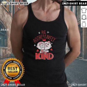 Cute-Be-Aggressively-Kind-Tank-Top