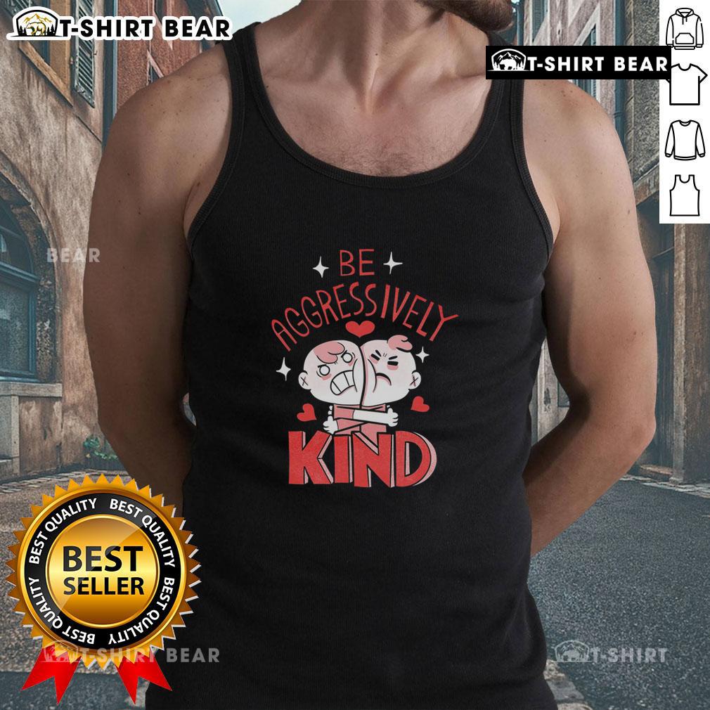 Cute-Be-Aggressively-Kind-Tank-Top