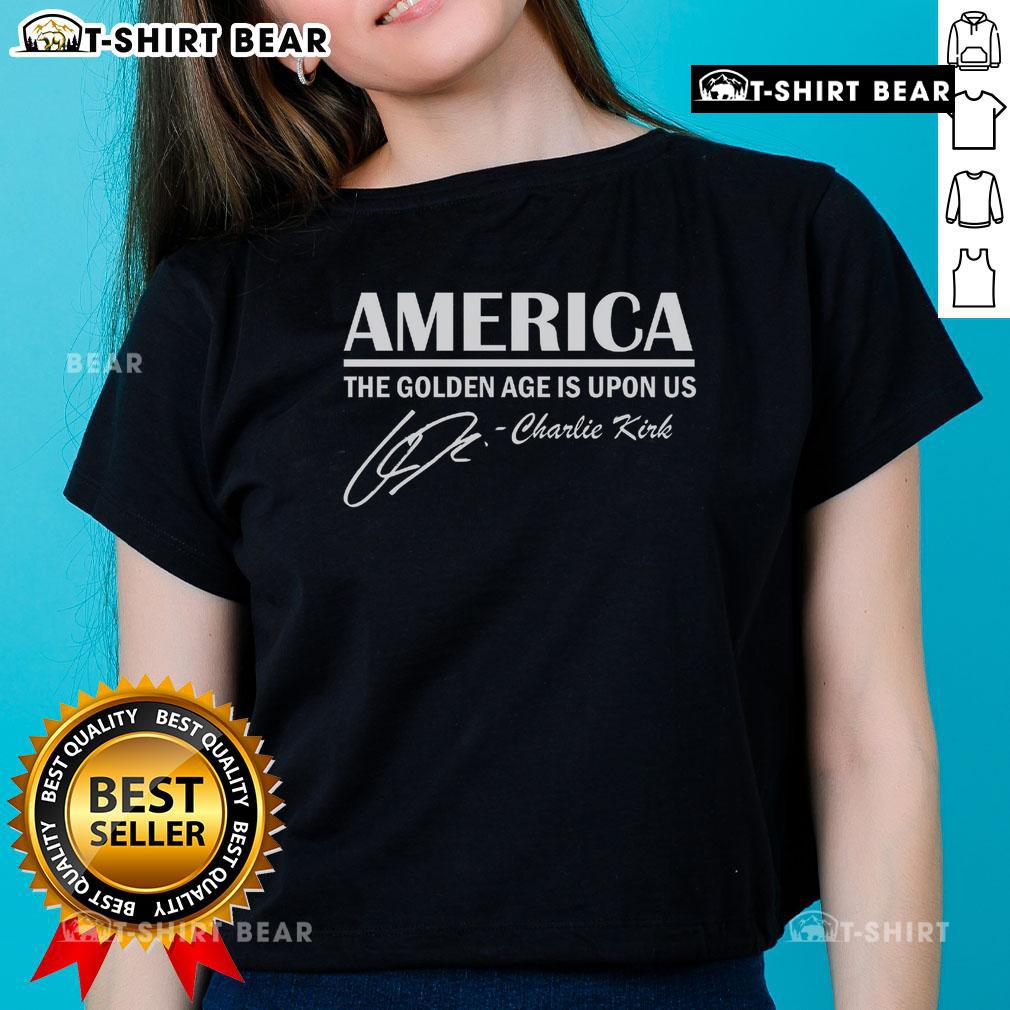 Good America The Golden Age Is Upon Us Charlie Kirk Ladies Tee featuring a stylish design and empowering message.