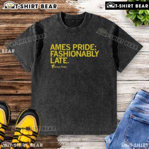 Good Ames Pride Fashionably Late washed t-shirt featuring a vibrant design celebrating LGBTQ+ pride and inclusivity.
