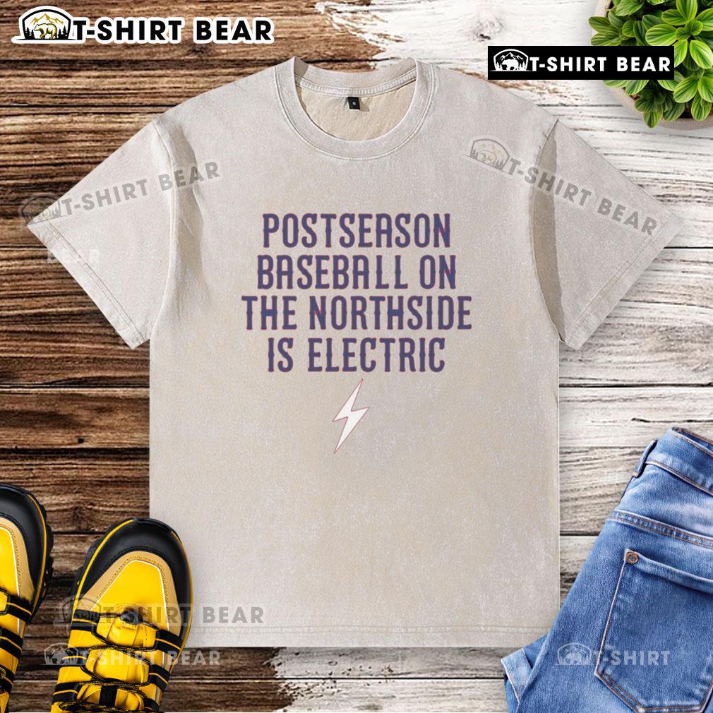 Good Chicago Cubs postseason baseball on the Northside is electric washed t-shirt, showcasing team spirit and style.