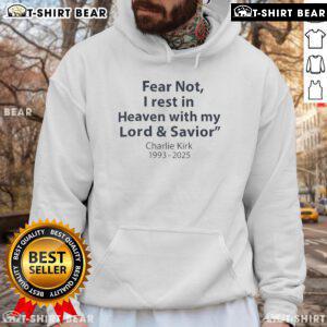 Good Fear Not I Rest in Heaven hoodie featuring Charlie Kirk tribute, 1993-2025, perfect for fans and memorial wear.