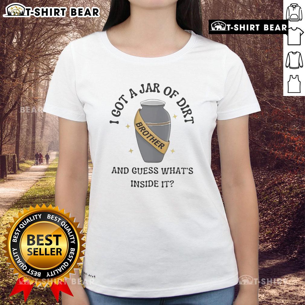 Good I Got A Jar Of Dirt Ladies Tee featuring a playful design with a jar of dirt, perfect for casual wear.