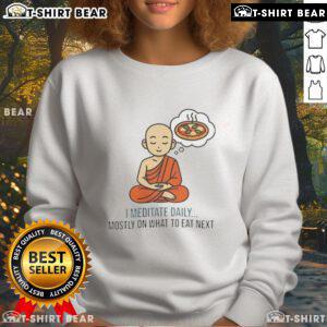 Cozy sweatshirt with 'Good I Meditate Daily' slogan, perfect for mindful eating enthusiasts and meditation lovers.