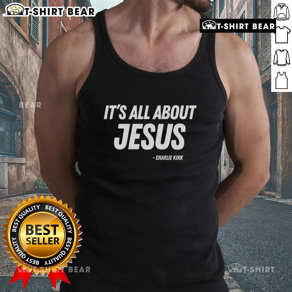 Charlie Kirk tank top featuring 'Good, It's All About Jesus' design, perfect for faith-based apparel enthusiasts.