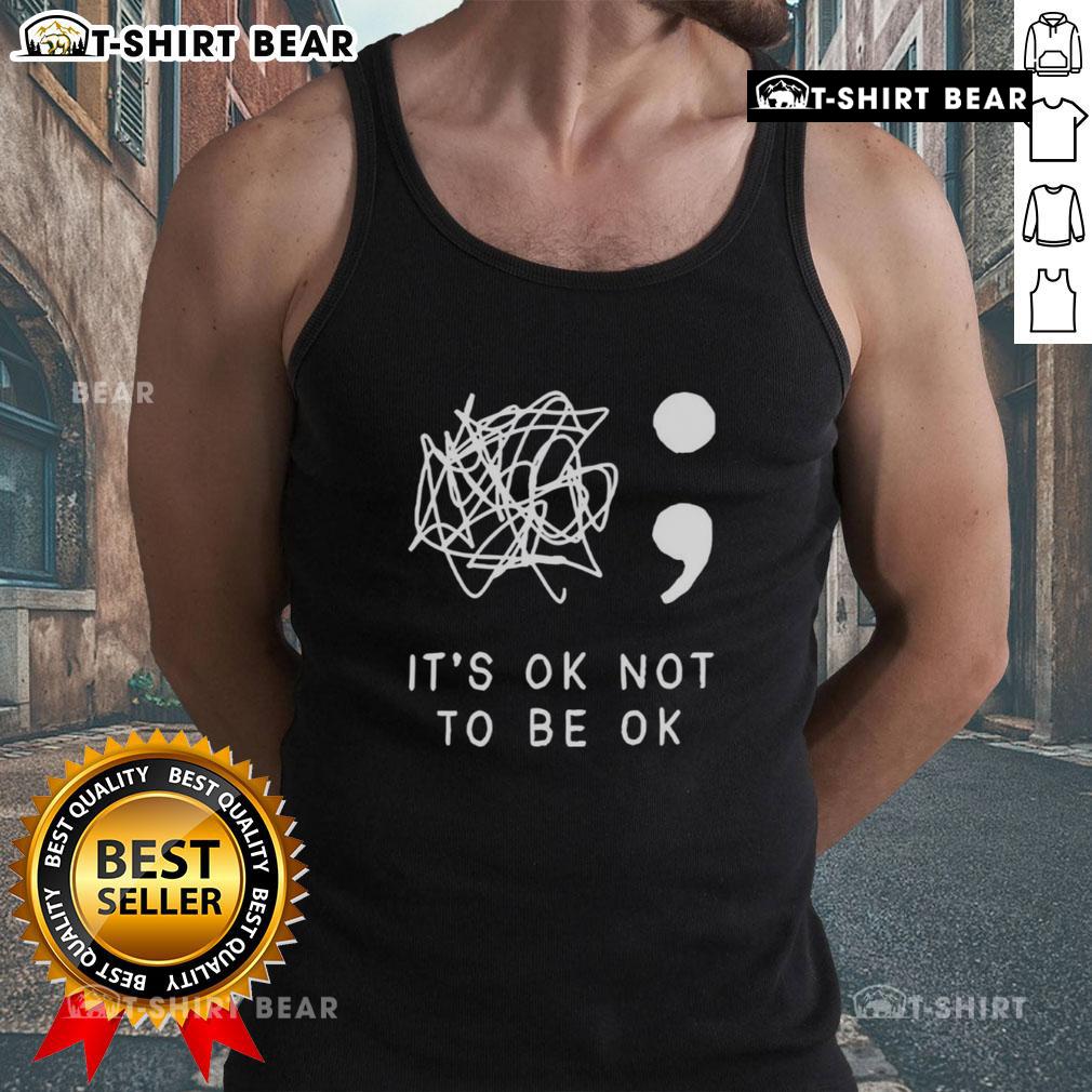 Good It's Okay To Not Be Okay tank top featuring a motivational quote, perfect for casual outfits and self-care reminders.