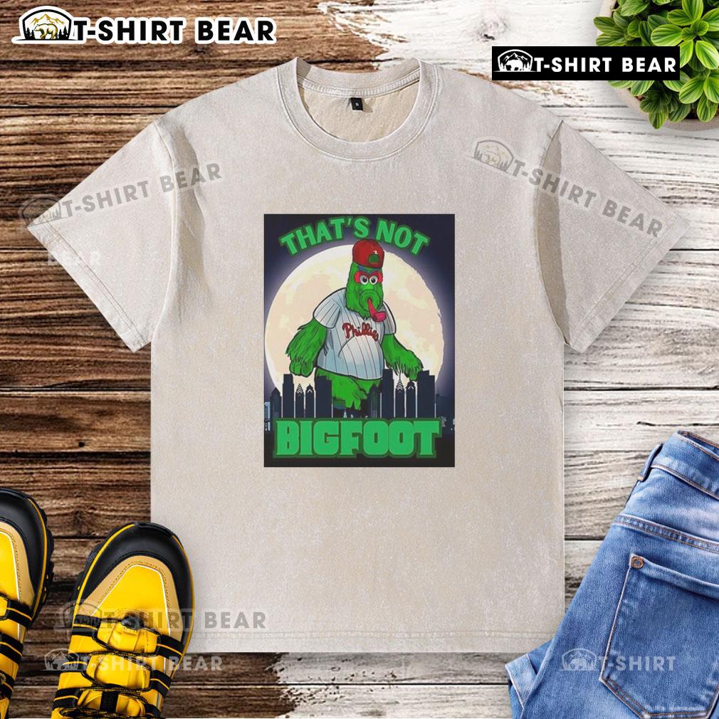 Good That's Not Bigfoot: Phillie Phanatic parody mascot graphic on a moonlight washed t-shirt, perfect for fans.