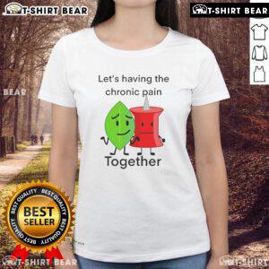Happy ladies wearing 'Let's Have Chronic Pain Together' tee, showcasing support and camaraderie in managing chronic pain.