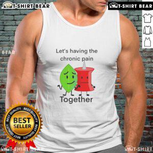 Happy individuals wearing 'Let's Have Chronic Pain Together' tank tops, promoting positivity and support for chronic pain awareness.