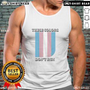 Happy These Colors Don't Run Trans Tank Top featuring vibrant colors and a stylish design, perfect for pride celebrations.