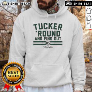 Hot Tucker Kraft Green Bay Packers hoodie featuring 'Round and Find Out' signature design, perfect for fans.