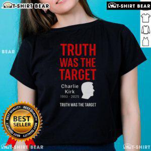 Alt Text: Nice Charlie Kirk Was The Target 1993-2025 Memorial Ladies Tee showcasing a stylish tribute design for women.