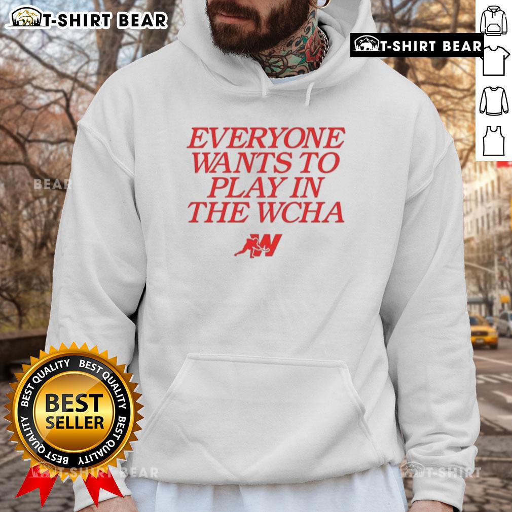 Nice Everyone Wants to Play in the WCHA hoodie displayed on a casual background, showcasing its stylish design.