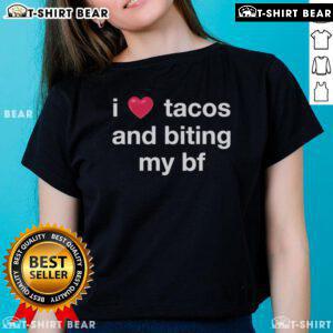 Official I Love Tacos and Biting My BF Ladies Tee featuring a fun taco graphic and playful text design.