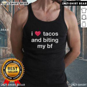 Alt Text: Official I Love Tacos and Biting My BF tank top, featuring a fun design for taco lovers and playful couples.
