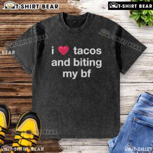 Alt Text: Official I Love Tacos and Biting My BF washed T-Shirt featuring fun taco and bite graphics, perfect for taco lovers.