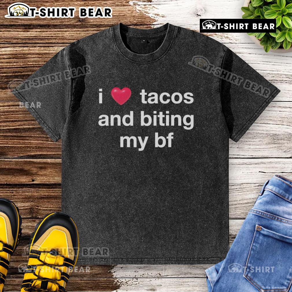 Alt Text: Official I Love Tacos and Biting My BF washed T-Shirt featuring fun taco and bite graphics, perfect for taco lovers.