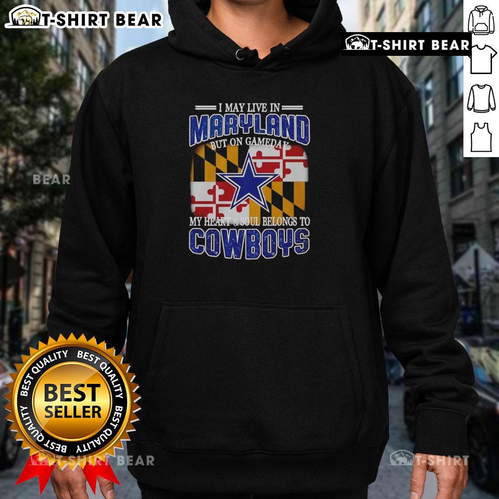 Alt Text: Official I May Live In Maryland But On Gameday My Heart Belongs To Dallas Cowboys Fans Hoodie design.