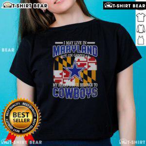 Alt Text: Ladies tee for Dallas Cowboys fans: 'I May Live In Maryland But On Gameday My Heart Belongs To Dallas Cowboys.'