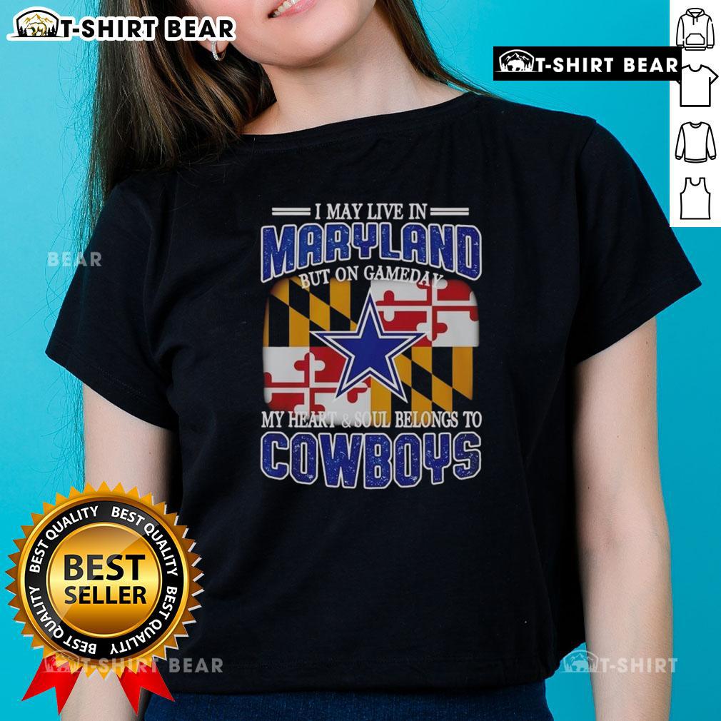 Alt Text: Ladies tee for Dallas Cowboys fans: 'I May Live In Maryland But On Gameday My Heart Belongs To Dallas Cowboys.'