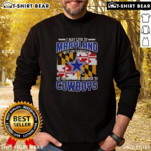 Dallas Cowboys sweatshirt for fans, showcasing loyalty with 'I may live in Maryland but my heart belongs to Dallas' design.