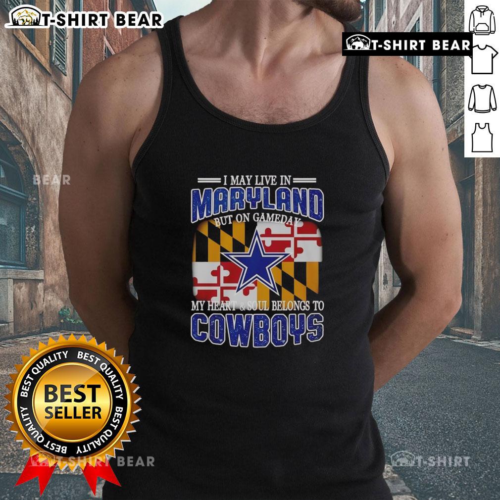 Tank top featuring 'I May Live In Maryland But On Gameday My Heart Belongs To Dallas Cowboys Fans' design.