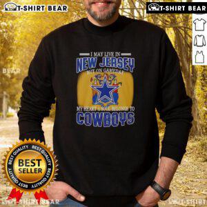Cozy sweatshirt for Dallas Cowboys fans: 'I May Live In New Jersey But On Gameday My Heart Belongs To Cowboys' design.