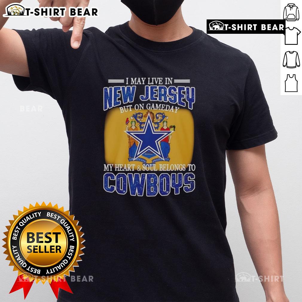 Official I May Live In New Jersey But On Gameday My Heart And Soul Belongs To Dallas Cowboys Fans T-Shirt design.