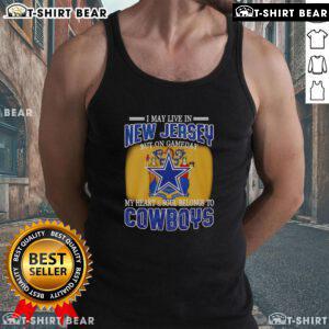Official I May Live In New Jersey But On Gameday My Heart And Soul Belongs To Dallas Cowboys Fans Tank Top design.
