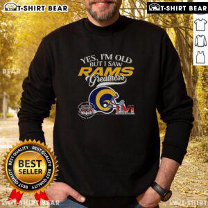 Official 'Yes, I'm Old, But I Saw Los Angeles Rams Greatness' sweatshirt featuring Super Bowl helmet and skyline design.