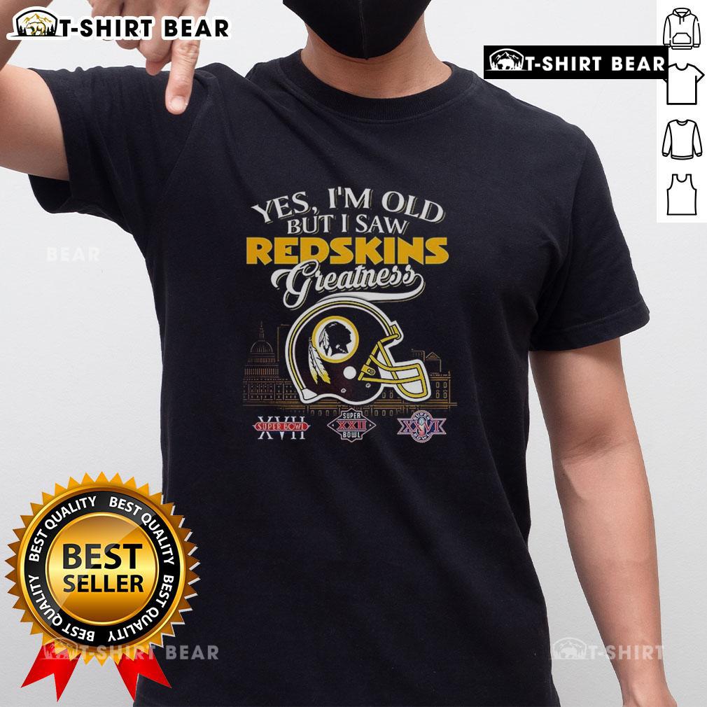 Yes I'm Old But I Washington Redskin Greatness T-Shirt featuring Super Bowl helmet and skyline design.