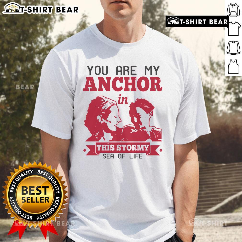 Alt Text: Official You Are My Anchor In This Stormy Sea Of Life T-Shirt featuring a calming design and inspiring message.