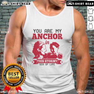 Official 'You Are My Anchor In This Stormy Sea Of Life' tank top design, showcasing a motivational quote in a stylish font.