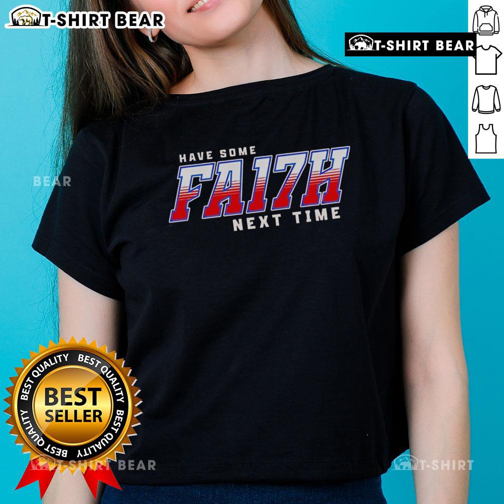 Buffalo Bills Ladies Tee featuring 'Have Some FA17H' design, perfect for game day and showing team spirit.