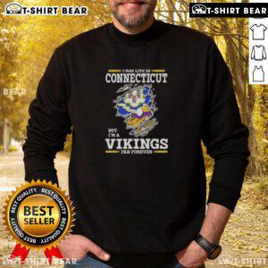 Cozy sweatshirt reading 'I May Live In Connecticut But I'm A Minnesota Vikings Fan Forever' perfect for Vikings fans.