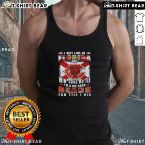 Die-hard Bears fan tank top: 'I may live in Florida, but win, lose, or tie, I'm a Bears fan till I die' design.