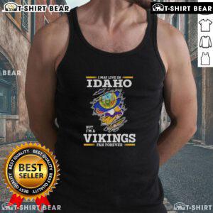 Original tank top featuring 'I May Live In Idaho But I'm A Minnesota Vikings Fan Forever' design, perfect for fans.