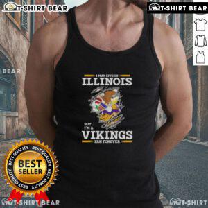 Original 'I May Live In Illinois But I'm A Minnesota Vikings Fan Forever' tank top, showcasing team spirit and pride.