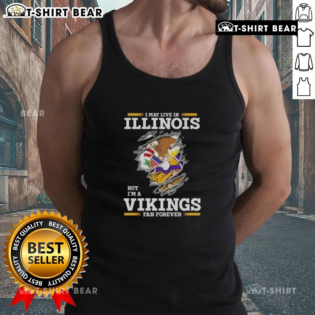 Original 'I May Live In Illinois But I'm A Minnesota Vikings Fan Forever' tank top, showcasing team spirit and pride.