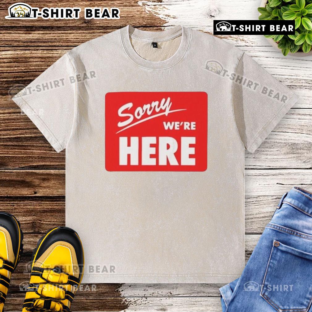 Original Sorry We're Here Washed T-Shirt featuring a relaxed fit and vintage style, perfect for casual wear.