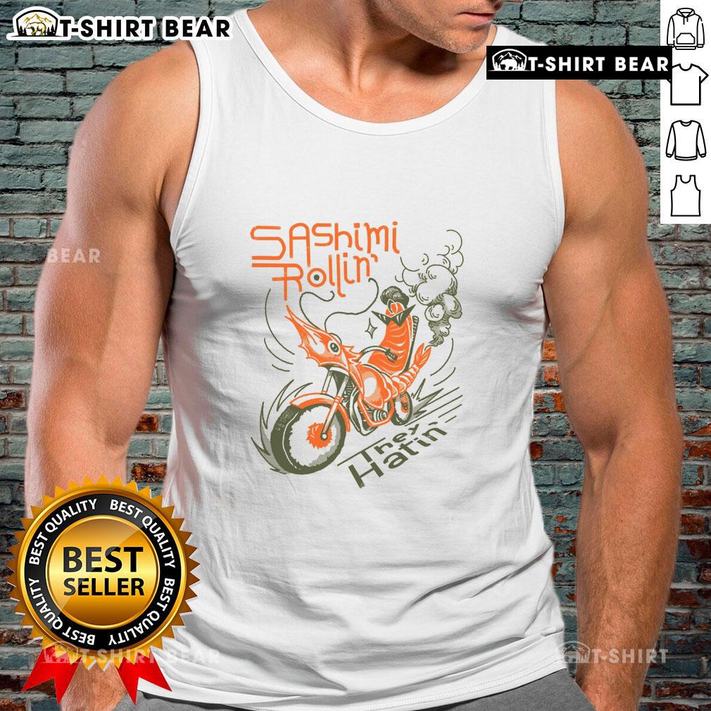 Premium Sashimi Rollin Motorcycles They Hatin tank top featuring a vibrant graphic design and stylish fit for motorcycle enthusiasts.